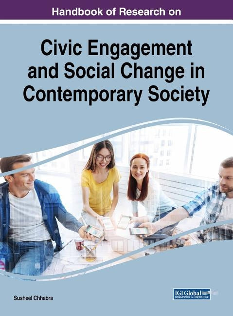 Handbook of Research on Civic Engagement and Social Change in Contemporary Society by Chhabra, Susheel
