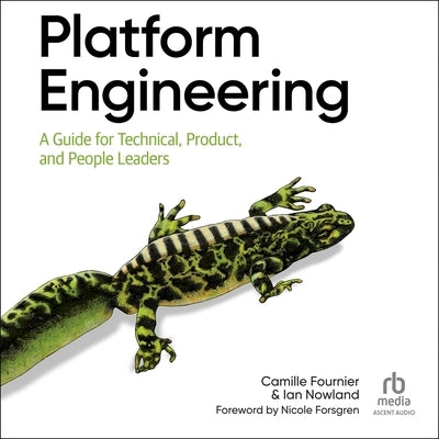 Platform Engineering: A Guide for Technical, Product, and People Leaders by Fournier, Camille