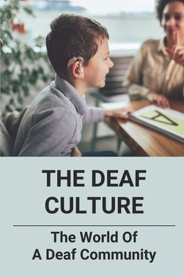 The Deaf Culture: The World Of A Deaf Community: Deaf Culture And Community by Corin, Clement
