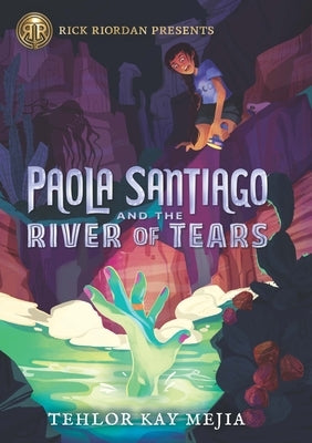 Paola Santiago and the River of Tears by Mejia, Tehlor Kay