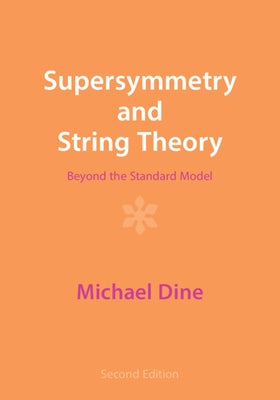 Supersymmetry and String Theory: Beyond the Standard Model by Dine, Michael