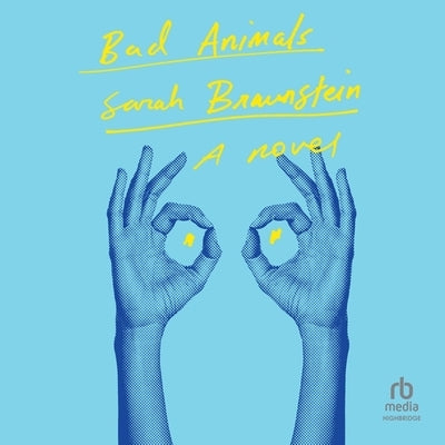 Bad Animals by Braunstein, Sarah
