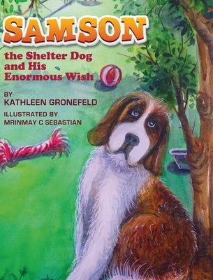 Samson the Shelter Dog and His Enormous Wish by Gronefeld, Kathleen