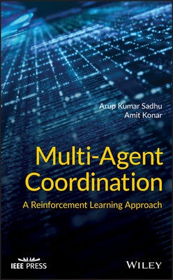 Multi-Agent Coordination: A Reinforcement Learning Approach by Konar, Amit
