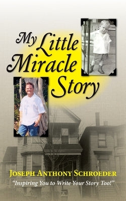 My Little Miracle Story by Schroeder, Joseph Anthony