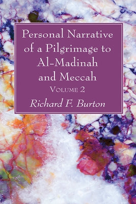 Personal Narrative of a Pilgrimage to Al-Madinah and Meccah, Volume 2 by Burton, Richard F.