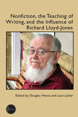 Nonfiction, the Teaching of Writing, and the Influence of Richard Lloyd-Jones by Hesse, Doug