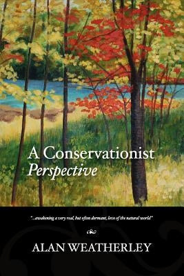 A Conservationist Perspective by Weatherley, Alan