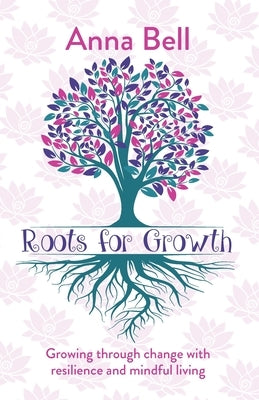 Roots for Growth by Bell, Anna