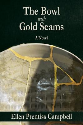 The Bowl with Gold Seams by Prentiss Campbell, Ellen