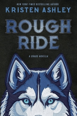 Rough Ride: A Chaos Novella by Ashley, Kristen