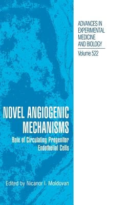 Novel Angiogenic Mechanisms: Role of Circulating Progenitor Endothelial Cells by Moldovan, Nicanor I.