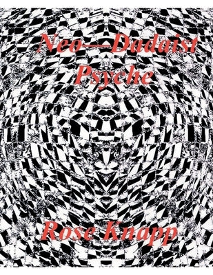 Neo-Dadaist Psyche by Knapp, Rose