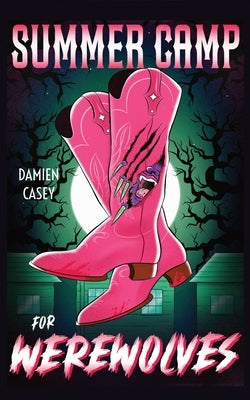 Summer Camp for Werewolves by Casey, Damien