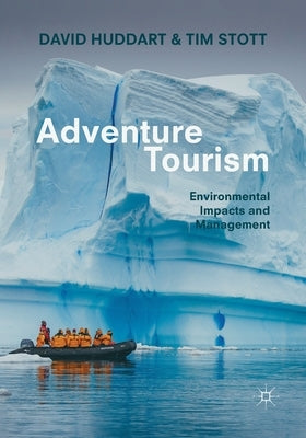 Adventure Tourism: Environmental Impacts and Management by Huddart, David
