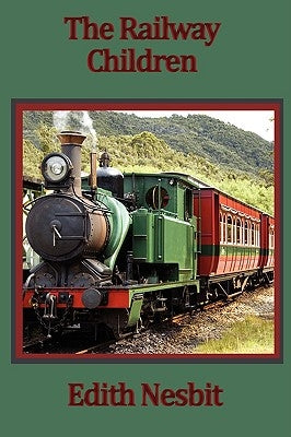 The Railway Children by Nesbit, Edith
