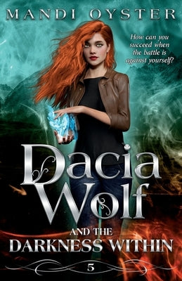 Dacia Wolf & the Darkness Within: A dark and magical paranormal fantasy novel by Oyster, Mandi