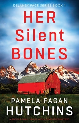 Her Silent Bones: A gripping crime thriller with a heart-stopping twist by Fagan Hutchins, Pamela