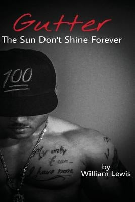 Gutter, The Sun Don't Shine Forever by Lewis, William