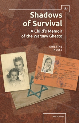 Shadows of Survival: A Child's Memoir of the Warsaw Ghetto by Keese, Kristine Rosenthal