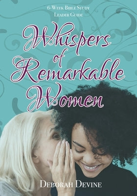 Whispers of Remarkable Women: Leader Guide by Devine, Deborah