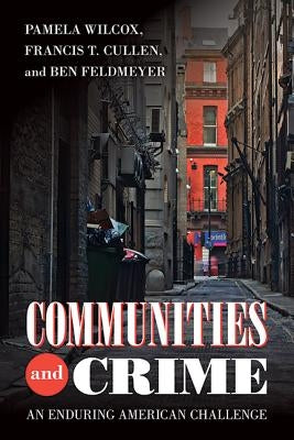 Communities and Crime: An Enduring American Challenge by Wilcox, Pamela