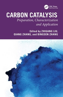 Carbon Catalysis: Preparation, Characterization and Application by Liu, Zhigang