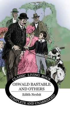 Oswald Bastable and Others by Nesbit, Edith