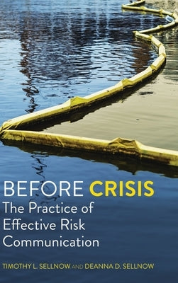 Before Crisis: The Practice of Effective Risk Communication by Sellnow, Timothy L.