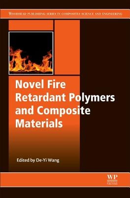 Novel Fire Retardant Polymers and Composite Materials by Wang, De-Yi