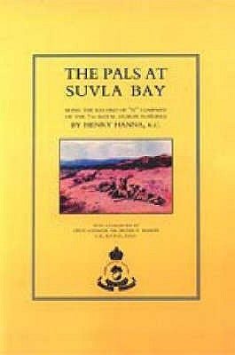 Pals at Suvla Bay: Being the Record of "D" Company of the 7th Royal Dublin Fusiliers by Hanna Foreword Lieut Gen Sir Bryan T.