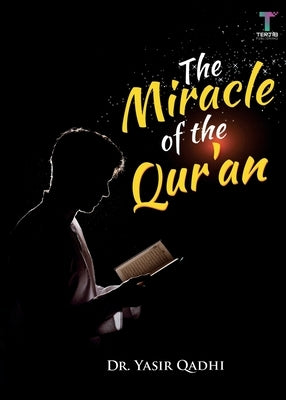 The Miracle of the Qur'an by Qadhi, Yasir