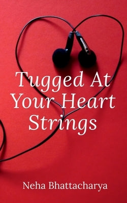Tugged at the heartstrings by Bhattacharya, Neha