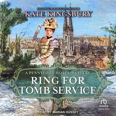 Ring for Tomb Service: A Pennyfoot Hotel Mystery by Kingsbury, Kate
