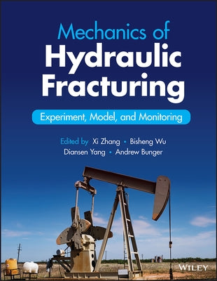 Mechanics of Hydraulic Fracturing: Experiment, Model, and Monitoring by Wu, Bisheng