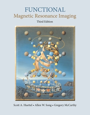 Functional Magnetic Resonance Imaging by Huettel, Scott A.