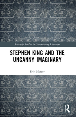 Stephen King and the Uncanny Imaginary by Mercer, Erin