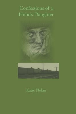 Confessions of a Hobo's Daughter by Nolan, Katie