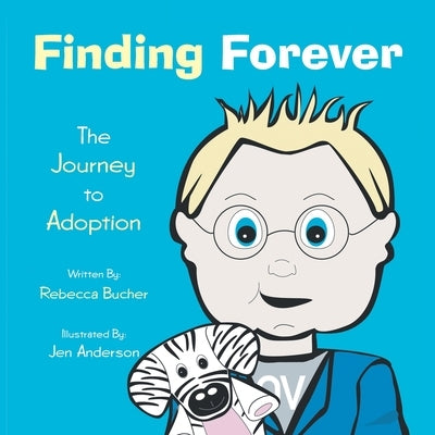 Finding Forever: The Journey to Adoption by Bucher, Rebecca