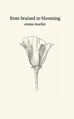 From Bruised to Blooming by Mueller, Emma