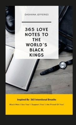 365 Love Notes: To The World's Black Kings by Jefferies, Dashana