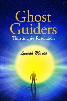 Ghost Guiders: Thirsting for Resolution by Marks, Lyneah