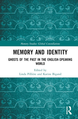 Memory and Identity: Ghosts of the Past in the English-speaking World by Pillière, Linda