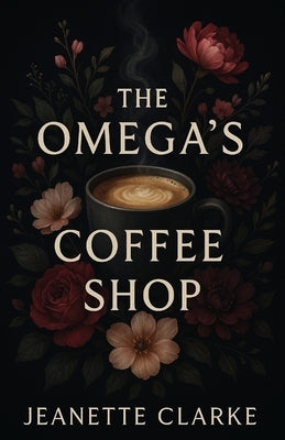 The Omega's Coffee Shop by Clarke, Jeanette