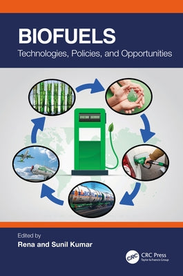 Biofuels: Technologies, Policies, and Opportunities by Rena