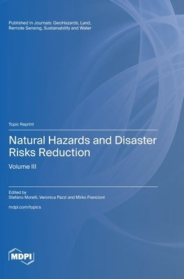 Natural Hazards and Disaster Risks Reduction: Volume III by Morelli, Stefano