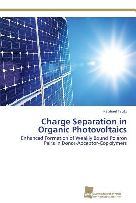 Charge Separation in Organic Photovoltaics by Tautz, Raphael