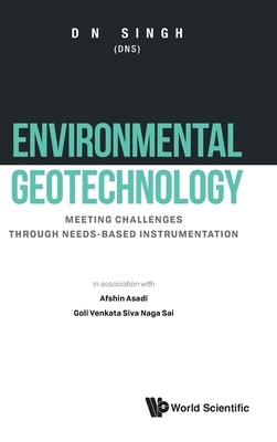 Environmental Geotechnology: Meeting Challenges Through Needs-Based Instrumentation by Singh, Devendra Narain