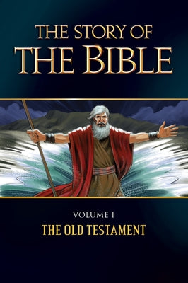 The Story of the Bible, Volume 1: Volume I - The Old Testament by Pelicano, Chris