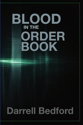 Blood in the Order Book by Bedford, Darrell